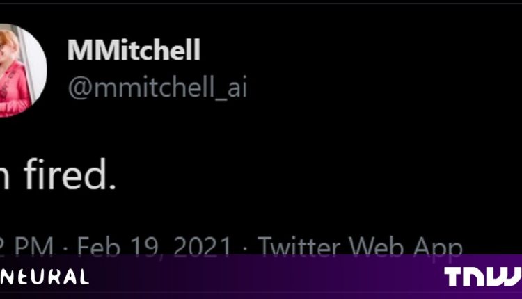 Google has fired Margaret Mitchell, the founder of the Ethical AI Team

