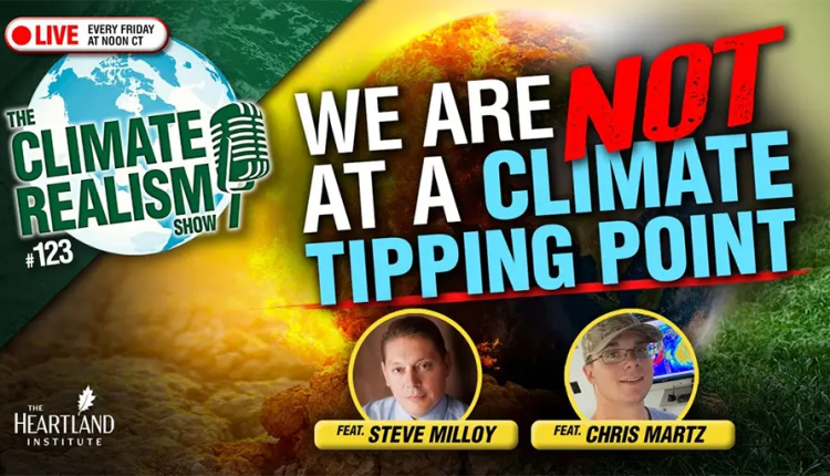 We are NOT at a climate tipping point – The Climate Realism Show No. 123 – Watts Up With That?

