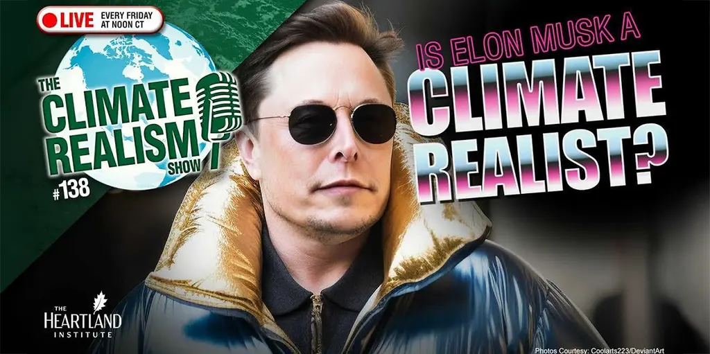 Live at 1 p.m. Eastern: Is Elon Musk a climate realist now? – The Climate Realism Show #138 – Are you happy with this?